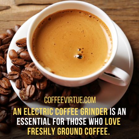 Manual Vs. Electric Coffee Grinder